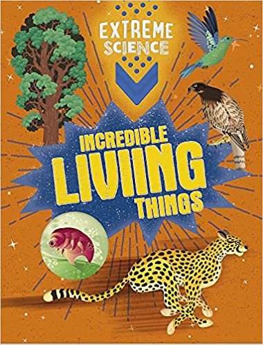 okumak Incredible Living Things (Extreme Science, Band 6)