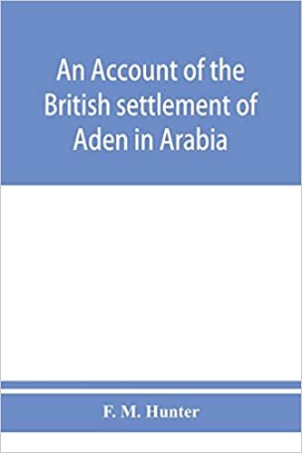 okumak An account of the British settlement of Aden in Arabia