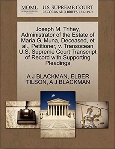 okumak Joseph M. Trihey, Administrator of the Estate of Maria G. Muna, Deceased, et al., Petitioner, v. Transocean U.S. Supreme Court Transcript of Record with Supporting Pleadings