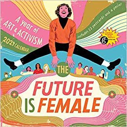 okumak The Future Is Female 2021 Calendar: A Year of Art and Activism: Includes 12 post cards and a Poster