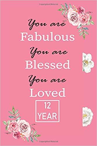 okumak You Are Fabulous Blessed And Loved: Lined Journal / Notebook ,gift for 12th birthday Notebook / Journal: Birthday 12th Gifts , Birthday astrology, ... Notebook / Journal Gift, 120 Pages, 6x9, Soft