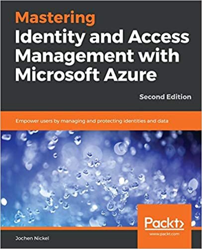 okumak Mastering Identity and Access Management with Microsoft Azure: Empower users by managing and protecting identities and data, 2nd Edition