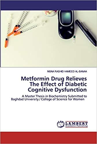 okumak Metformin Drug Relieves The Effect of Diabetic Cognitive Dysfunction: A Master Thesis in Biochemistry Submitted to Baghdad University / College of Science for Women