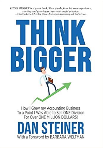 okumak Think Bigger: How I Grew my Accounting Business to a Point I was able to Sell ONE DIVISION for Over ONE MILLION DOLLARS!