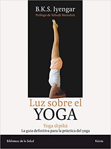 okumak Luz Sobre el Yoga: La Guia Clasica del Yoga, Por el Maestro Mas Renombrado del Mundo