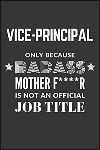 okumak Vice Principal Only Because Badass Mother F****R Is Not An Official Job Title Notebook: Lined Journal, 120 Pages, 6 x 9, Matte Finish