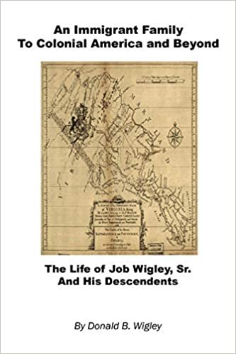 okumak An Immigrant Family to Colonial America and Beyond - The Life of Job Wigley, Sr. and His Descendents