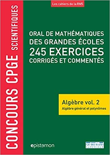 okumak Oral de mathématiques de grandes écoles - 200 exercices corrigés - Algèbre v2 (exercices corr.oraux grdes éco: Algèbre générale, polynômes)