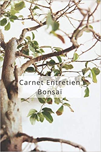 okumak Carnet Entretien Bonsaï: Carnet de Suivi Bonsaï | Carnet d&#39;Entretien Bonsaï | Carnet de suivi : Gérez vos Bonsaï