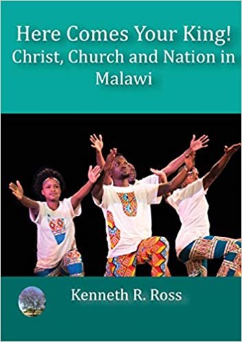 okumak Here Comes your King!: Christ, Church and Nation in Malawi