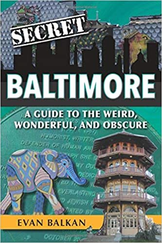 okumak Secret Baltimore: A Guide to the Weird, Wonderful, and Obscure