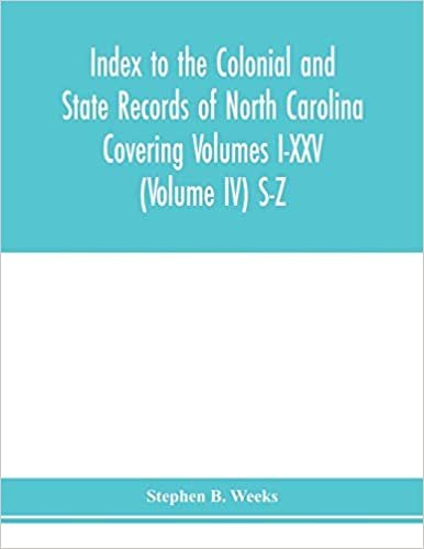 okumak Index to the Colonial and State records of North Carolina Covering Volumes I-XXV (Volume IV) S-Z