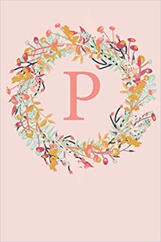 okumak P: A Simple Pink Floral Wreath Monogram Sketchbook | 110 Sketchbook Pages (6 x 9) | Floral Watercolor Monogram Sketch Notebook | Personalized Initial Letter Journal | Monogramed Sketchbook