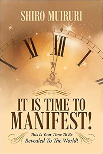 okumak It Is Time to Manifest!: This Is Your Time to Be Revealed to the World!