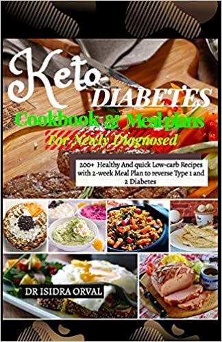 okumak Keto Diabetes cookbook &amp; Mean Plans: 200+ Healthy And quick Low-carb Recipes with 2-week Meal Plan to Reverse Type 1 and 2 Diabetes