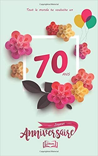 okumak Joyeux anniversaire - 70 ans: Thème girly, livre à personnaliser pour anniversaire - 12.7x20cm 50 pages - idéal pour cadeau mère, soeur, fille, f