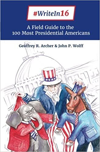okumak #WriteIn16: A Field Guide to THE 100 MOST PRESIDENTIAL AMERICANS