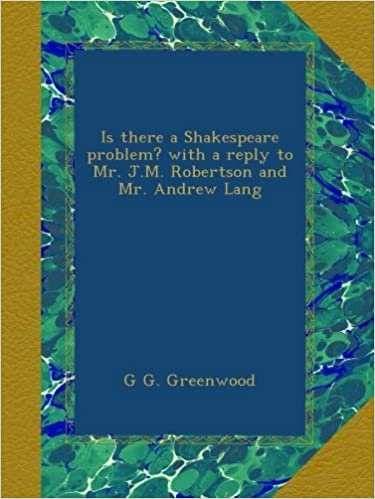 okumak Is there a Shakespeare problem? with a reply to Mr. J.M. Robertson and Mr. Andrew Lang