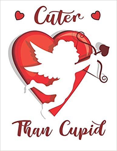 okumak Cuter Than Cupid: Cute Cupid Love Angel For  Kids Composition 8.5 by 11 Notebook Valentine Card Alternative