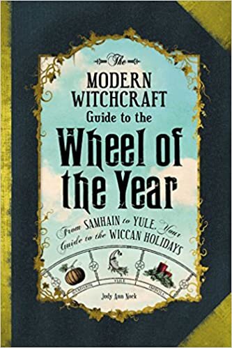 okumak The Modern Witchcraft Guide to the Wheel of the Year: From Samhain to Yule, Your Guide to the Wiccan Holidays