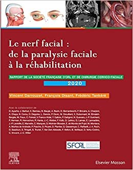 okumak Le nerf facial : de la paralysie faciale à la réhabilitation: Rapport SFORL 2020