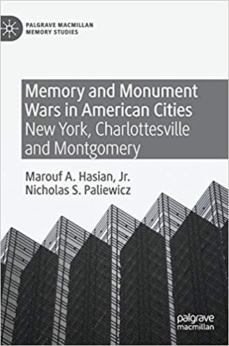 okumak Memory and Monument Wars in American Cities: New York, Charlottesville and Montgomery (Palgrave Macmillan Memory Studies)
