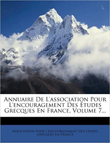 okumak Annuaire De L&#39;association Pour L&#39;encouragement Des Études Grecques En France, Volume 7...