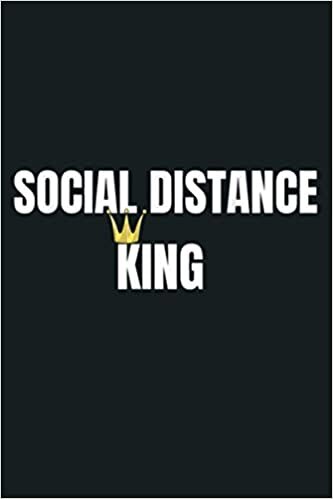 okumak Social Distance King I M A Six Footer At Least 6 Feet: Notebook Planner - 6x9 inch Daily Planner Journal, To Do List Notebook, Daily Organizer, 114 Pages