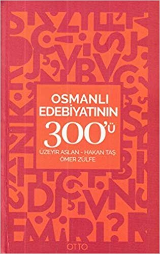 okumak Osmanlı Edebiyatının 300&#39;ü