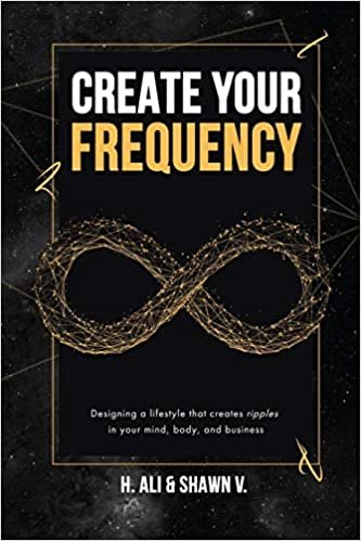 okumak Create Your Frequency: Designing a Lifestyle that Creates Ripples in Your Mind, Body, and Business