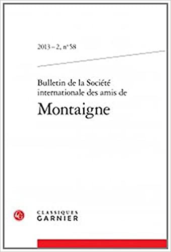okumak bulletin de la société internationale des amis de montaigne 2013 - 2, n° 58 - va (BULL DE LA SOCIETE DES AMIS DE MONTAIGNE)