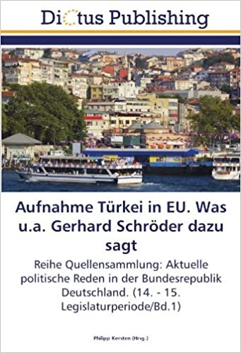 okumak Aufnahme Türkei in EU. Was u.a. Gerhard Schröder dazu sagt: Reihe Quellensammlung: Aktuelle politische Reden in der Bundesrepublik Deutschland. (14. - 15. Legislaturperiode/Bd.1)