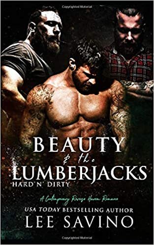 okumak Beauty and the Lumberjacks: A contemporary reverse harem romance (Hard &#39;n Dirty, Band 8)