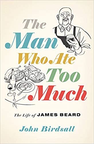 okumak The Man Who Ate Too Much: The Life of James Beard