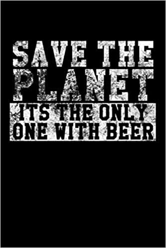 okumak Save The Planet - Its The Only One With Beer: Notizbuch DIN A5 - 120 Seiten liniert