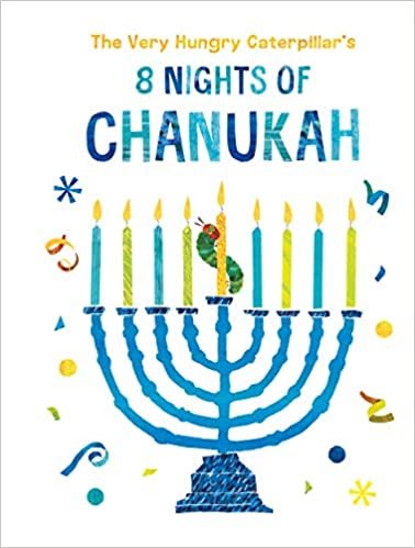 okumak The Very Hungry Caterpillar&#39;s 8 Nights of Chanukah