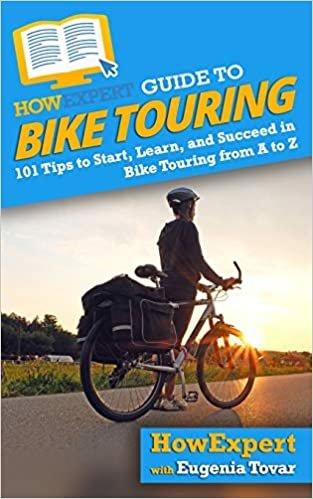 okumak HowExpert Guide to Bike Touring: 101 Tips to Start, Learn, and Succeed in Bike Touring from A to Z