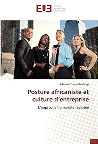okumak Posture africaniste et culture d’entreprise: L’approche humaniste revisitée: L&#39;approche humaniste revisitee (OMN.UNIV.EUROP.)