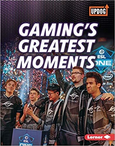 okumak Gaming&#39;s Greatest Moments (The Best of Gaming (Updog Books))