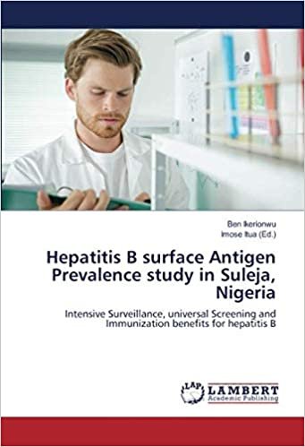 okumak Hepatitis B surface Antigen Prevalence study in Suleja, Nigeria: Intensive Surveillance, universal Screening and Immunization benefits for hepatitis B