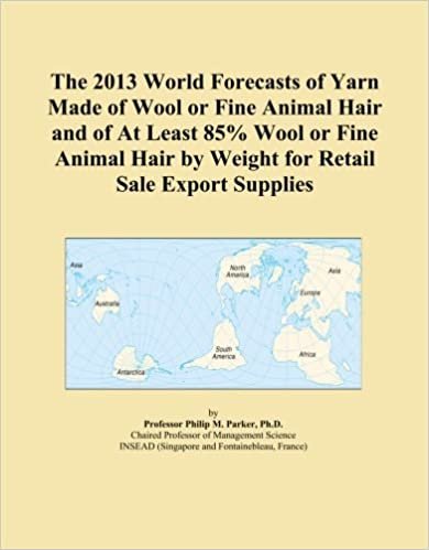 okumak The 2013 World Forecasts of Yarn Made of Wool or Fine Animal Hair and of At Least 85% Wool or Fine Animal Hair by Weight for Retail Sale Export Supplies