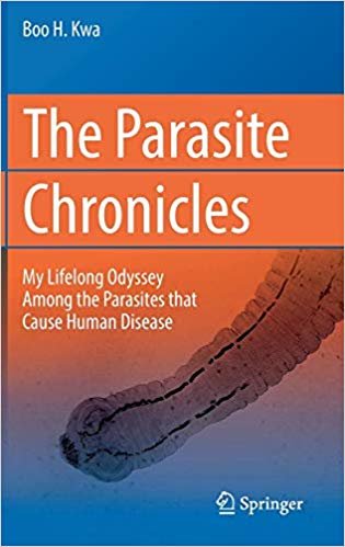 okumak The Parasite Chronicles : My Lifelong Odyssey Among the Parasites that Cause Human Disease