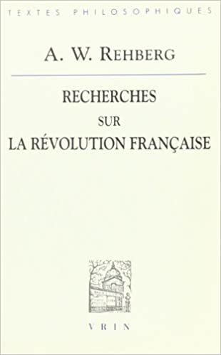 okumak August Wilhelm Rehberg: Recherches Sur La Revolution Francaise (Bibliotheque Des Textes Philosophiques)