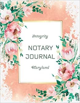 Integrity Notary Journal Maryland: Official Notary Services Log Book To Record Notarial Acts | 200 Entries | Notary Public Record Book For Women | Logbook With Thumbprint Spot For Signing Agents