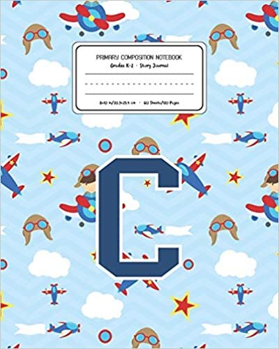 okumak Primary Composition Notebook Grades K-2 Story Journal C: Airplanes Pattern Primary Composition Book Letter C Personalized Lined Draw and Write ... Exercise Book for Kids Back to School Presc