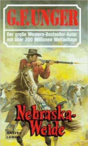 okumak Nebraska-Weide (G. F. Unger Bestseller. Bastei Lübbe Taschenbücher)