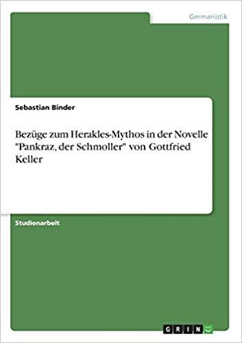 okumak Bezüge zum Herakles-Mythos in der Novelle &quot;Pankraz, der Schmoller&quot; von Gottfried Keller