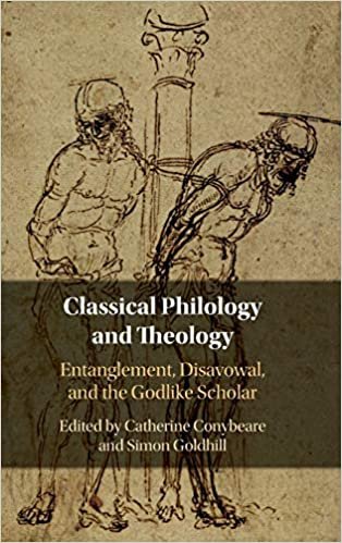 okumak Classical Philology and Theology: Entanglement, Disavowal, and the Godlike Scholar
