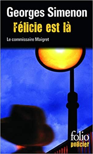 okumak Simenon, G: Felicie Est La: Une enquête du commissaire Maigret (Folio Policier)