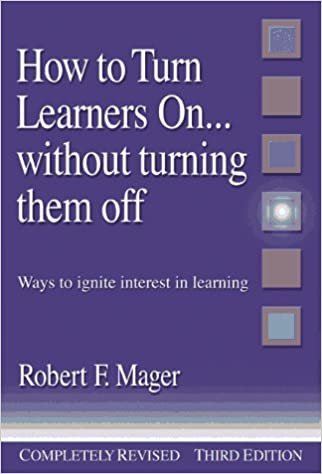 okumak How to Turn Learners On... Without Turning Them Off: Ways to Ignite Interest in Learning Mager, Robert F.